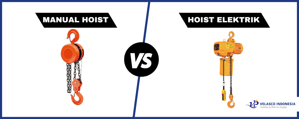 Manual Hoist VS Hoist Elektrik velasco indonesia