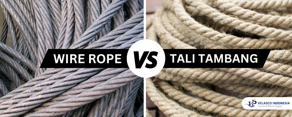 Keunggulan dan Kekurangan Wire Rope Dibandingkan Tali Tambang velasco indonesia